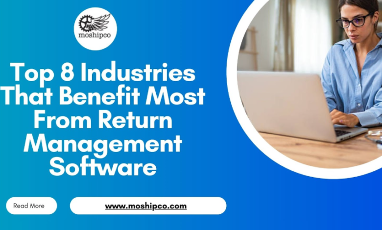 Top 8 Industries That Benefit Most From Return Management Software